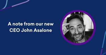 A note from our new CEO John Asalone